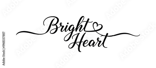 Bright Heart. lettering and all elements in black. Vector style. AWhite background. Pure white background. Perfect isolation and visual consistency. Elegant