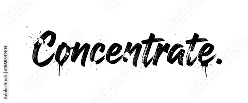 Concentrate. lettering and all elements in black. Vector style. AWhite background. Pure white background. Perfect isolation and visual consistency. Grunge