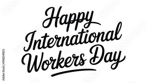 Happy international workers day elegant typography design celebrating labor workforce appreciation and unity for may day holiday banner concept