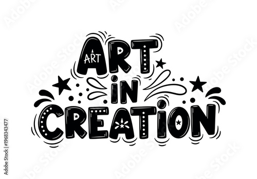 Art in Creation. lettering and all elements in black. Vector style. AWhite background. Pure white background. Perfect isolation and visual consistency. Funky