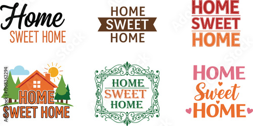 A collection of colorful typographic designs featuring the phrase home sweet home and related imagery high quality professional detailed modern elegant stylish clean