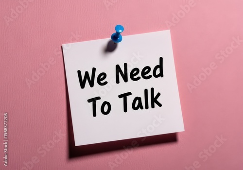 Sticky note message 'we need to talk' with image represents a conversation, a difficult subject