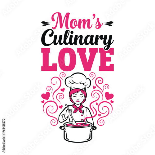Mom's culinary love with a chef cooking in a pot tshirt design