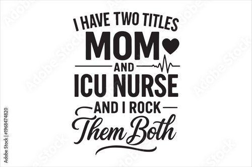 A loving mom and icu nurse proudly proclaims she rocks them both