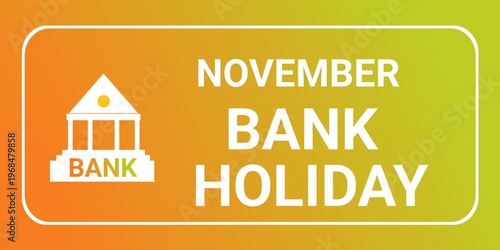 November Bank Holiday. November Bank Holiday concept. Template for background, banner, card, poster with text inscription. November Bank Holiday  Vector illustration.
