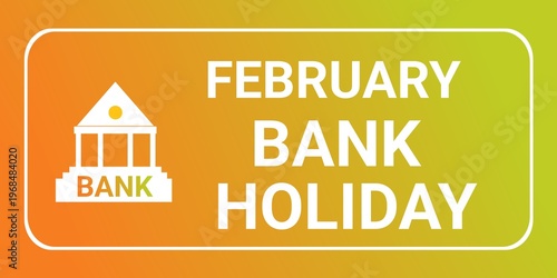 February Bank Holiday. February Bank Holiday concept. Template for background, banner, card, poster with text inscription. February Bank Holiday Vector illustration.
