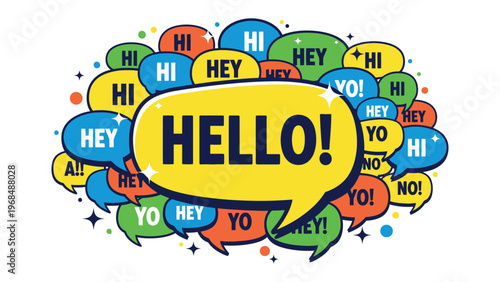 Hello! Bubble Burst: A vibrant display of Hello and other greetings bursts forth from speech bubbles, creating a visually dynamic composition of diverse communication.