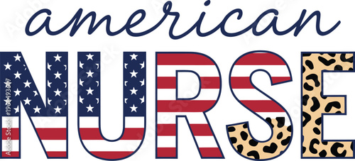 American Nurse - Bold USA Flag Stars Stripes and Leopard Print Block Letter with Navy Script Typography Patriotic Healthcare Vector Design Illustration