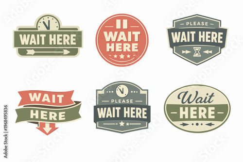 Wait here labels featuring vintage and retro style designs for queue management, service instruction promoting patience and delay
