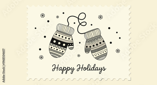 Decorative holiday postcard featuring hand drawn mittens with patterns and snowflakes under the text saying happy holidays.