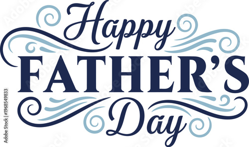 A decorative Happy Father's Day greeting card design featuring elegant script and serif typography with blue flourishes and swirls on a clean white background.