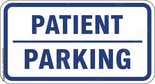 Patient Parking Sign in Blue and White for Hospital Facility Navigation, Healthcare Access, and Medical Parking Area Identification Design