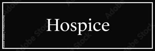 Hospice Sign with Elegant Typography for Palliative Care Facility Identification, Medical Center Wayfinding, Patient Support Services, and Healthcare Interior Signage Design