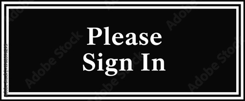 Please Sign In Notice with Elegant Typography for Reception Desk, Visitor Registration, Office Entry Guidance, and Professional Interior Signage Design