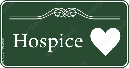 Hospice Sign with Heart Symbol Elegant Green Healthcare Wayfinding Design for Medical Facilities Palliative Care Centers Patient Support Services and Compassionate Care Areas