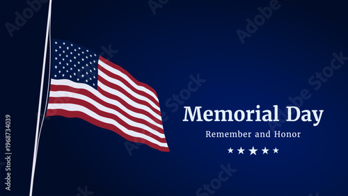 Memorial day background with US flag and remember and honor text. Half-staff of the American flag.
