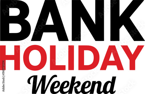 Bold red and black text reading bank holiday weekend