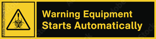 Equipment Starts Automatically Warning Vector. Equipment starts automatically warning sign vector with hazard symbol industrial safety illustration