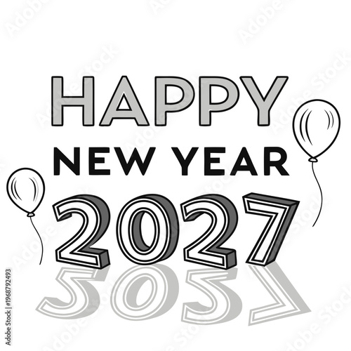 A grayscale image displays the text happy new year above a bold 2027 accompanied by two simple balloon illustrations