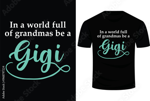In A World Full Of Grandmas Be A Gigi Svg Design