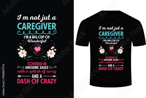 I m Not Jut A Caregiver Covered Awesome Sauce Dash Of Crazy Svg Design