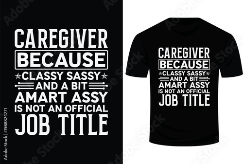 Caregiver Because Classy Sassy official Job Title Svg Design
