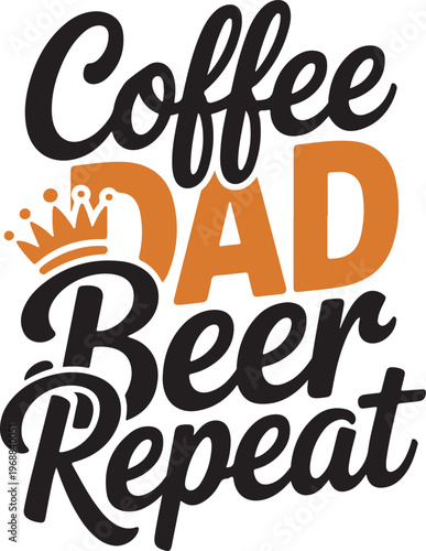 Coffee Dad Beer Repeat Funny Dad Quote Design
