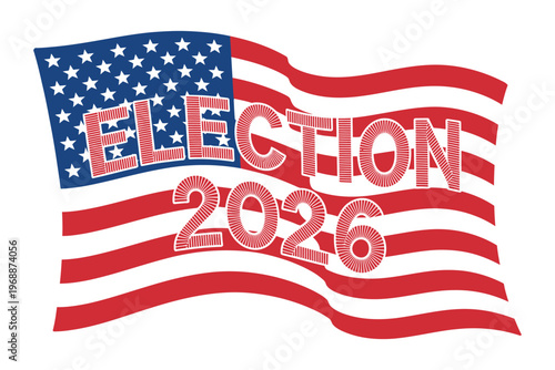 A graphic illustration of the American flag with the words 'Election 2026' superimposed over it