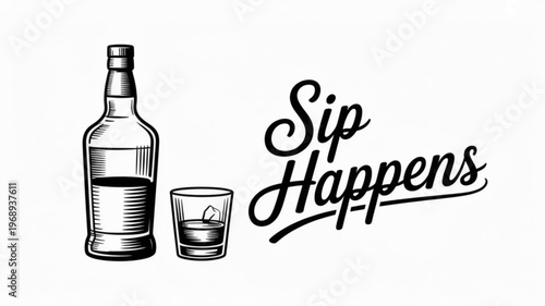 Liquor bottle and glass with 'sip happens' phrase black line art illustration on white