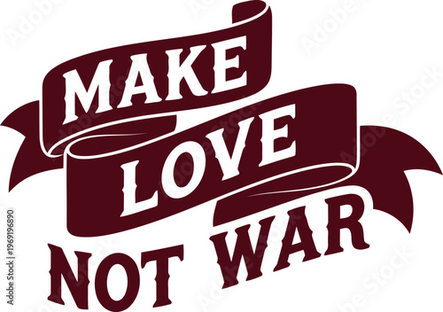 Inspirational make love not war banner design with vintage typography style