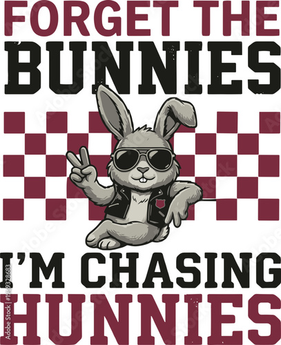 Forget The Bunnies I'm Chasing Hunnies svg, Happy Easter svg