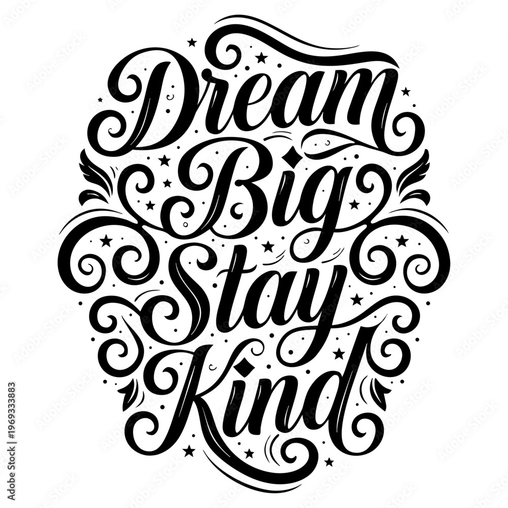 Obraz premium Dream Big Stay Kind Hand Lettering Inspirational Quote Typography Design