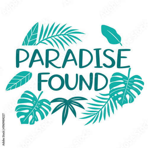 Tropical paradise found text with palm and monstera leaves on white background