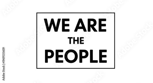 A simple graphic with the phrase we are the people in a rectangular box