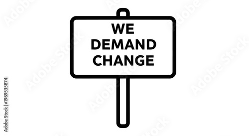 A simple sign demanding change with a clear message for reform.
