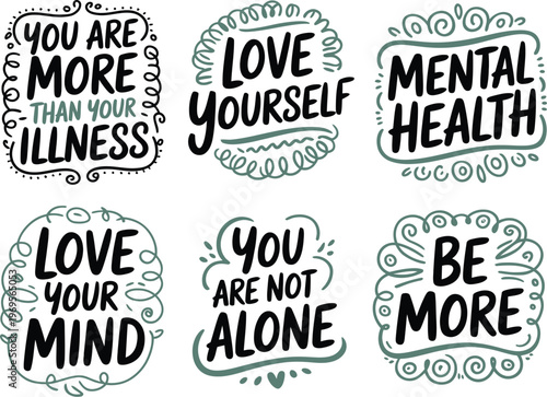 Mental health motivational quote set, inspirational typography collection with messages you are more than your illness love yourself love your mind and you are not alone for print poster t shirt desig