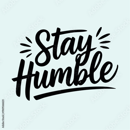 Stay Humble inspirational quote typography design