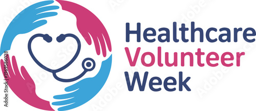 Healthcare Volunteer Week Vector Illustration Featuring Heart Shaped Stethoscope Symbol Surrounded By Diverse Caring Hands Logo Design Graphic, 18 Words.