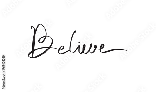believe text font calligraphy hand written lettering script black color believe positive motivation believe yourself success hope belief dream believe dream goal challenge confidence beautiful freedom