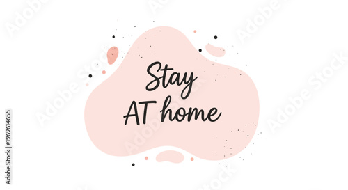 Message stay at home written in elegant script typography on a soft pink abstract shape decorated with delicate black speckles for awareness.