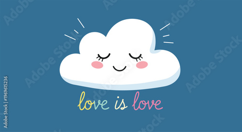 Adorable smiling cloud character with pink cheeks and closed eyes above the colorful message love is love on a blue background for pride.