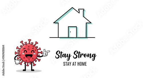 Cartoon coronavirus character with a happy face pointing to a house icon with stay strong stay at home text.