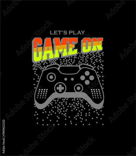 Let's Play Game On,typography design vector illustration