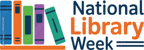 National Library Week Vector Illustration Featuring Colorful Books On A Shelf With Modern Typography For Literacy Education And Reading Awareness Campaign