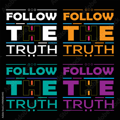 Follow the truth typography text design vector art illustration for T=shirt.