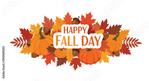 Graphic illustration of colorful fall elements with pumpkins, leaves, and acorns arranged around a Happy Fall Day sign on a white background with warm, autumnal tones.