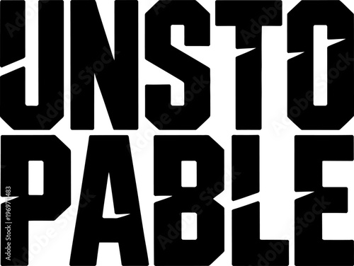 Unstoppable bold black text with jagged cut out effects on a solid white background