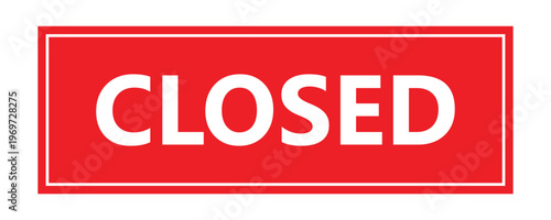 Closed red rectangular rubber stamp. Business hours notice mark, store closing announcement label, restricted service symbol, stop sign emblem for shop.