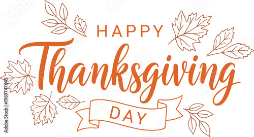 Elegant calligraphic happy thanksgiving greeting in warm orange script, adorned with autumn leaves and a banner, isolated on transparent / white background