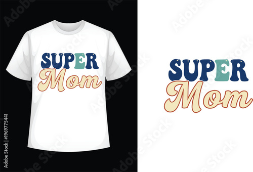 Super mom graphic t-shirt design with role model with modern retro